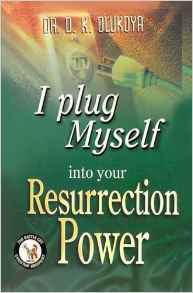 I Plug Myself Into Your Resurrection Power PB - D K Olukoya